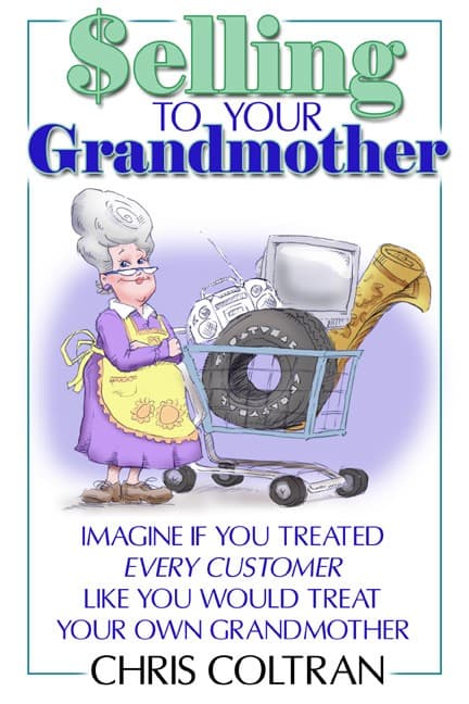 Selling to Your Grandmother™ book cover by Chris Coltran